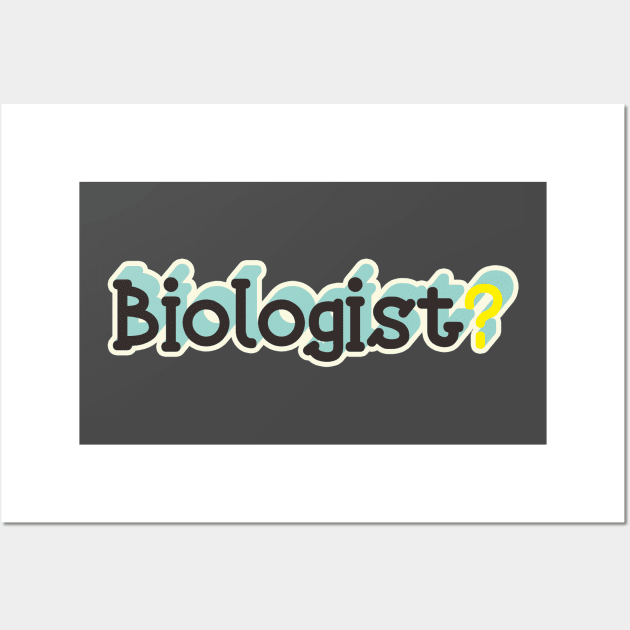 Biologist? Wall Art by CHEPATKAYASHOP